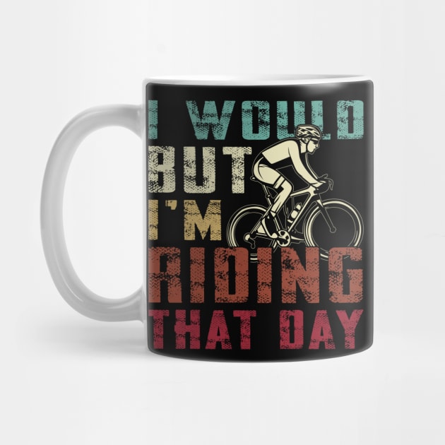 i would but i am riding that day funny cycling graphic tee by drip12